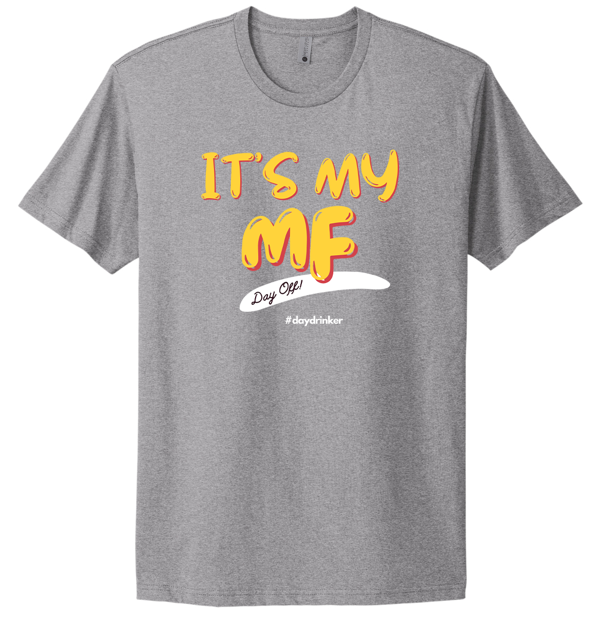 It's My MF Day Off Tee