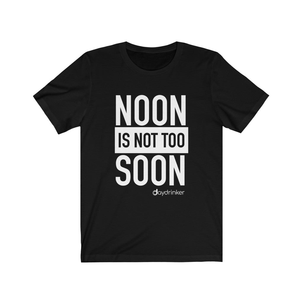 Noon Isn't Too Soon Tee